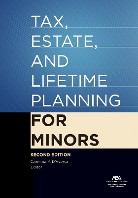 Book cover for Tax, Estate, and Lifetime Planning for Minors, Second Edition