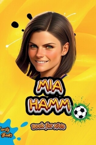 Cover of Mia Hamm Book for Kids