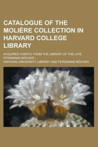 Cover of Catalogue of the Moliere Collection in Harvard College Library; Acquired Chiefly from the Library of the Late Ferdinand Bocher ...