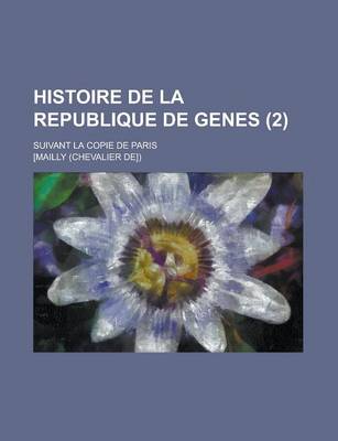 Book cover for Histoire de La Republique de Genes; Suivant La Copie de Paris (2)