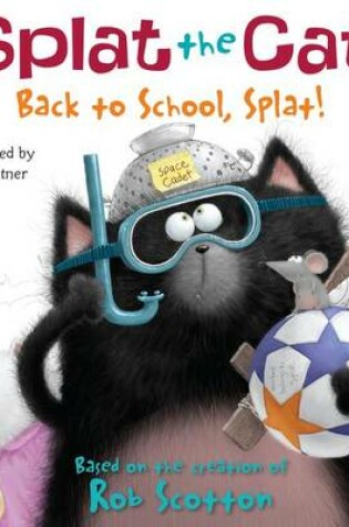 Cover of Splat the Cat: Back to School, Splat!
