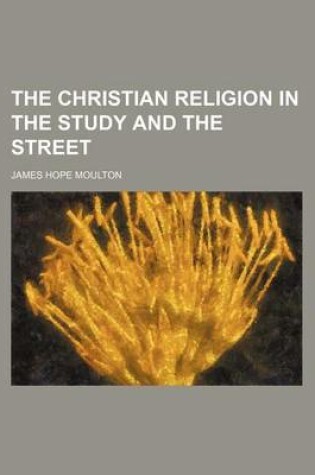 Cover of The Christian Religion in the Study and the Street