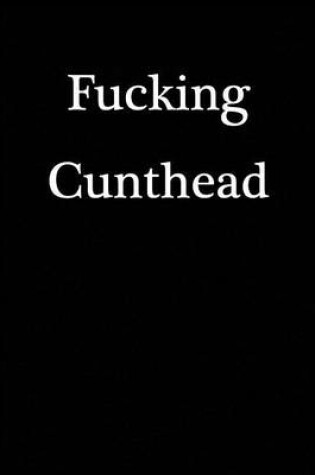 Cover of Fucking Cunthead