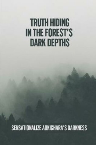 Cover of Truth Hiding In The Forest's Dark Depths