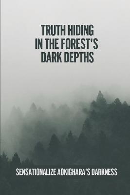 Book cover for Truth Hiding In The Forest's Dark Depths