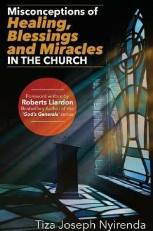 Cover of Misconceptions of Healing, Blessings and Miracles in the Church