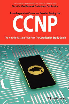 Book cover for CCNP Cisco Certified Network Professional Certification Exam Preparation Course in a Book for Passing the CCNP Exam - The How to Pass on Your First Tr