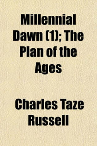 Cover of Millennial Dawn (1); The Plan of the Ages