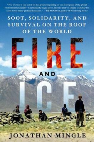 Cover of Fire and Ice: Soot, Solidarity, and Survival on the Roof of the World