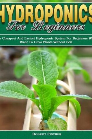 Cover of Hydroponics For Beginners