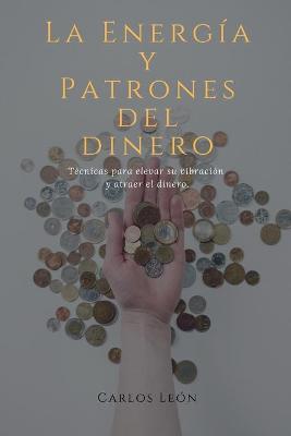 Book cover for La Energía y Patrones del Dinero