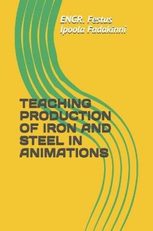 Cover of Teaching Production of Iron and Steel in Animations