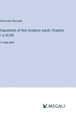 Book cover for Expositions of Holy Scripture; Isaiah, Chapters I to XLVIII