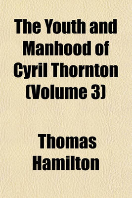 Book cover for The Youth and Manhood of Cyril Thornton (Volume 3)