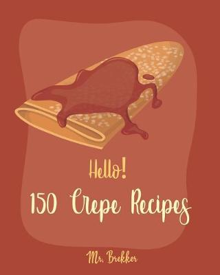 Book cover for Hello! 150 Crepe Recipes