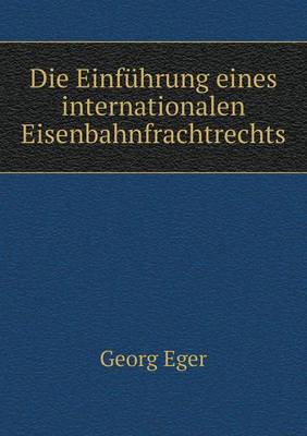 Book cover for Die Einführung eines internationalen Eisenbahnfrachtrechts