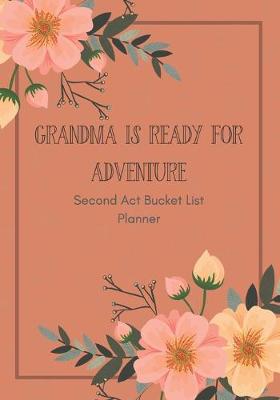 Book cover for Grandma is Ready for Adventure Second Act Bucket List Planner