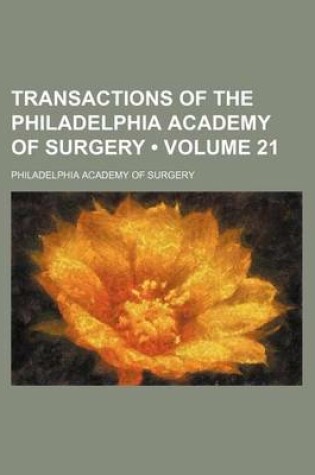 Cover of Transactions of the Philadelphia Academy of Surgery (Volume 21)