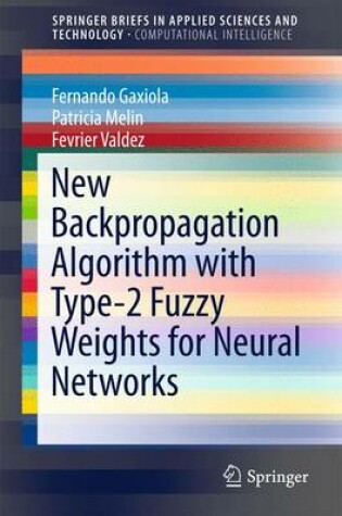 Cover of New Backpropagation Algorithm with Type-2 Fuzzy Weights for Neural Networks