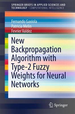 Book cover for New Backpropagation Algorithm with Type-2 Fuzzy Weights for Neural Networks