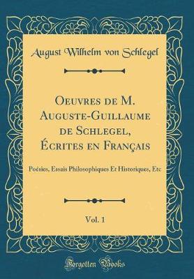 Book cover for Oeuvres de M. Auguste-Guillaume de Schlegel, Ecrites En Francais, Vol. 1