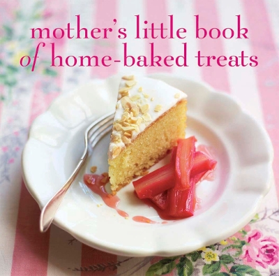 Book cover for Mother's Little Book of Home-baked Treats