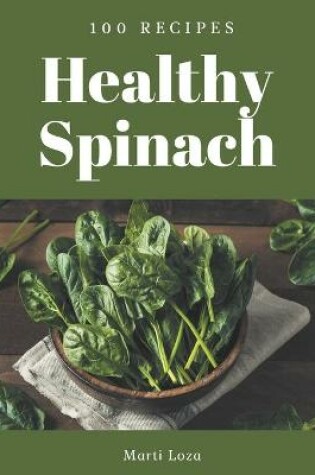 Cover of 100 Healthy Spinach Recipes