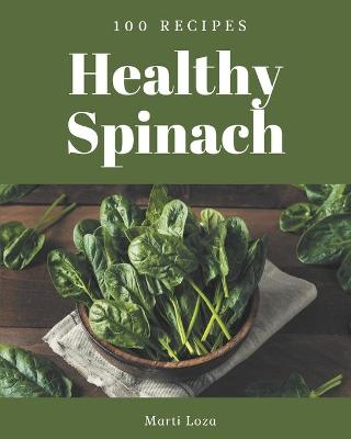 Book cover for 100 Healthy Spinach Recipes