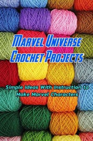 Cover of Marvel Universe Crochet Projects