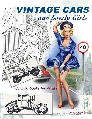 Book cover for Vintage Cars and Lovely Girls Coloring books for adults