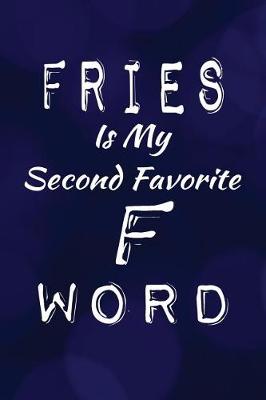 Book cover for Fries Is My Second Favorite F Word