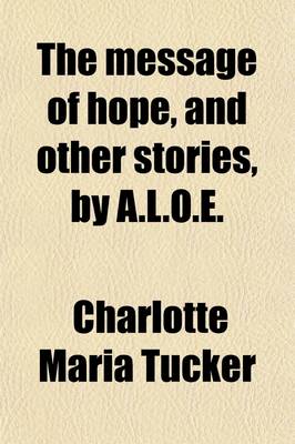 Book cover for The Message of Hope, and Other Stories, by A.L.O.E.