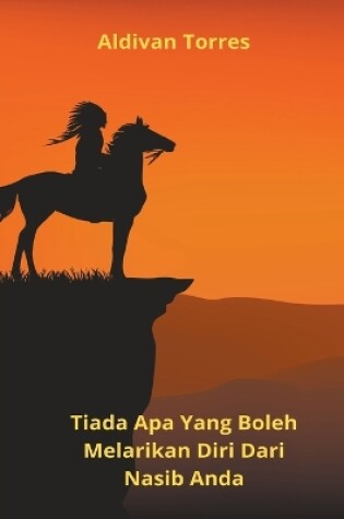 Cover of Tiada Apa Yang Boleh Melarikan Diri Dari Nasib Anda