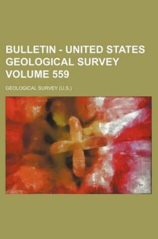 Cover of Bulletin - United States Geological Survey Volume 559