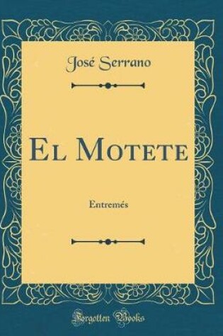 Cover of El Motete: Entremés (Classic Reprint)