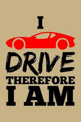 Book cover for I Drive Therefore I Am