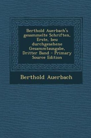 Cover of Berthold Auerbach's Gesammelte Schriften, Erste, Beu Durchgesehene Gesammtausgabe, Dritter Band