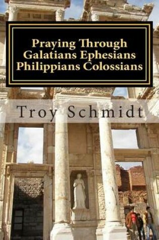 Cover of Praying Through Galatians Ephesians Philippians Colossians