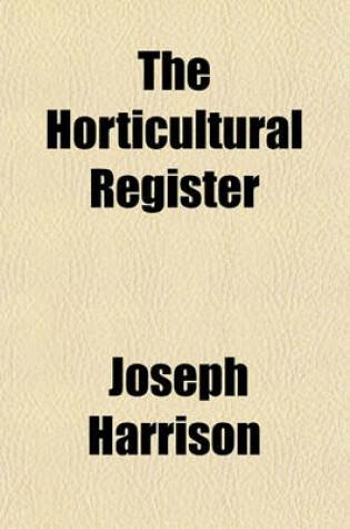 Cover of The Horticultural Register (Volume 3)