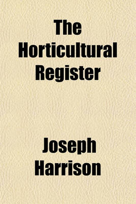 Book cover for The Horticultural Register (Volume 3)