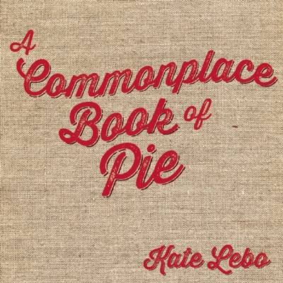 Book cover for A Commonplace Book of Pie