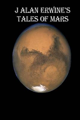 Book cover for J Alan Erwine's Tales of Mars