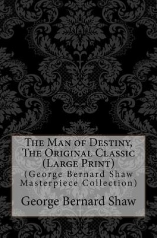 Cover of The Man of Destiny, the Original Classic