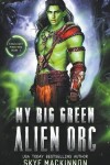 Book cover for My Big Green Alien Orc