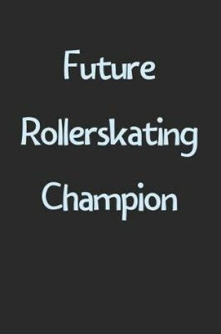 Cover of Future Rollerskating Champion