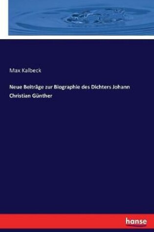 Cover of Neue Beiträge zur Biographie des Dichters Johann Christian Günther