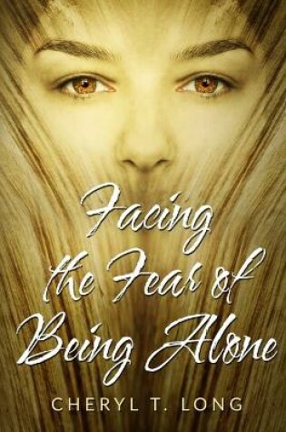 Cover of Facing the fear of being Alone