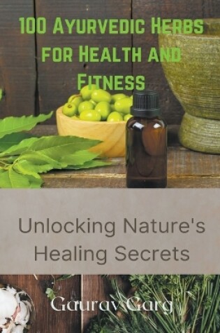 Cover of 100 Ayurvedic Herbs for Health and Fitness