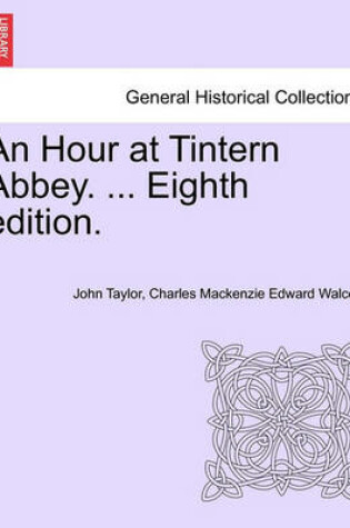 Cover of An Hour at Tintern Abbey. ... Eighth Edition.