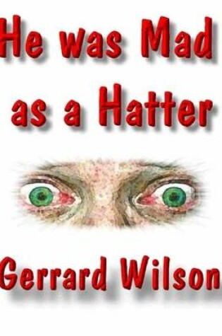 Cover of He Was Mad As a Hatter